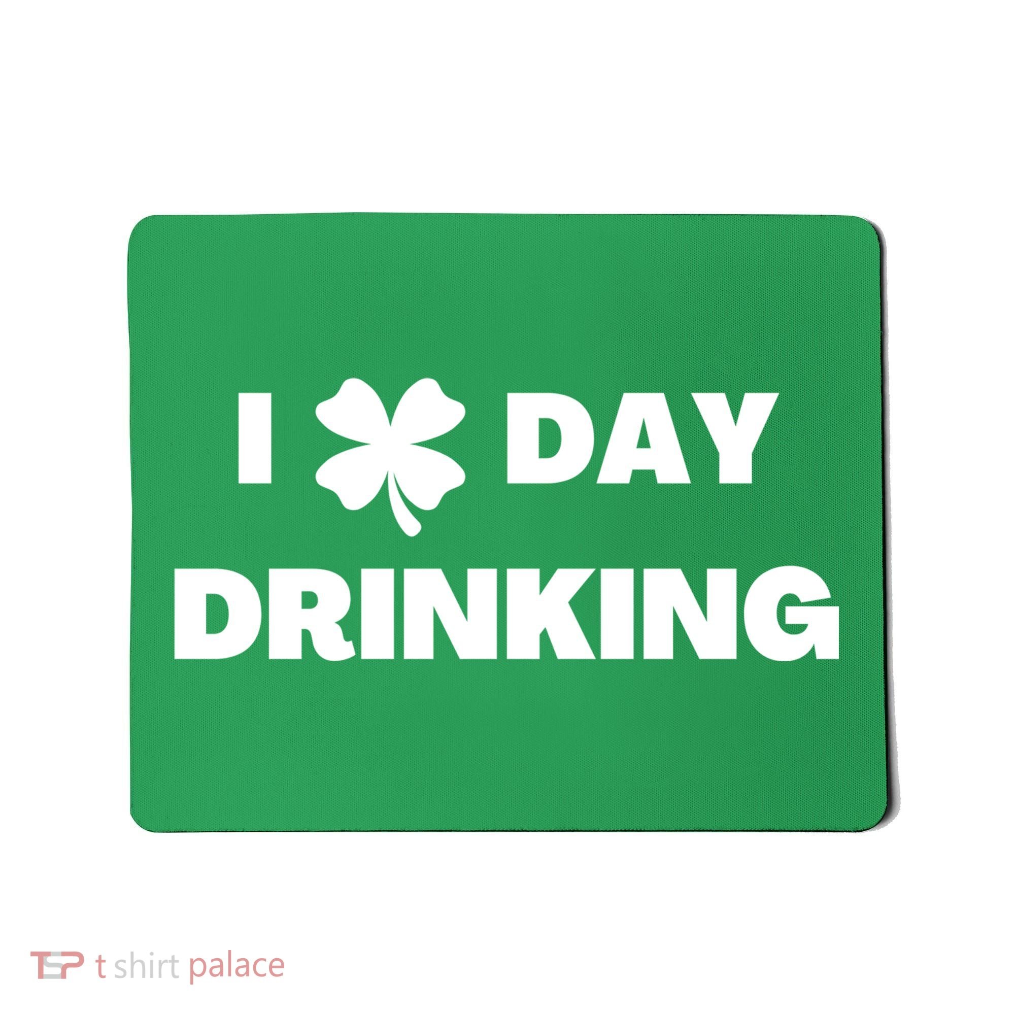 I Love Day Drinking St Patricks Day Shamrock Mousepad