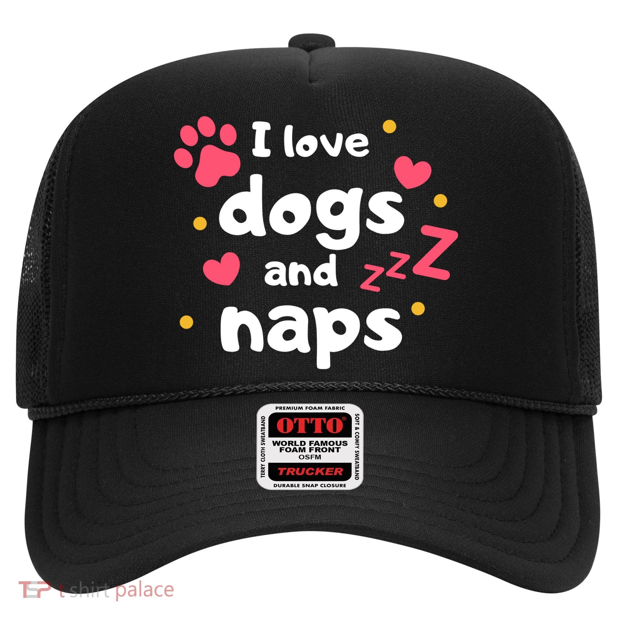 I Love Dogs And Naps Hat
