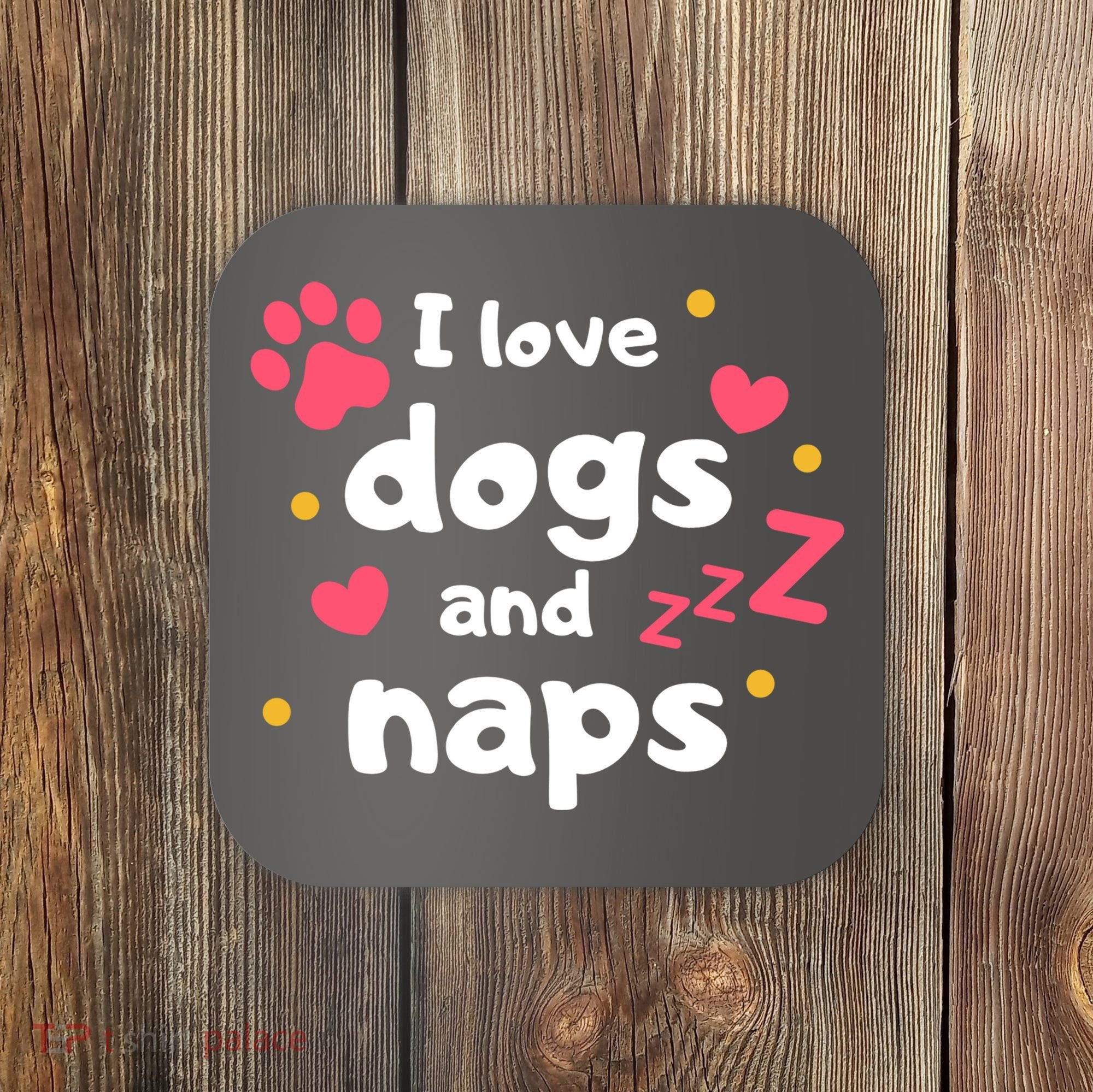 I Love Dogs And Naps Coaster
