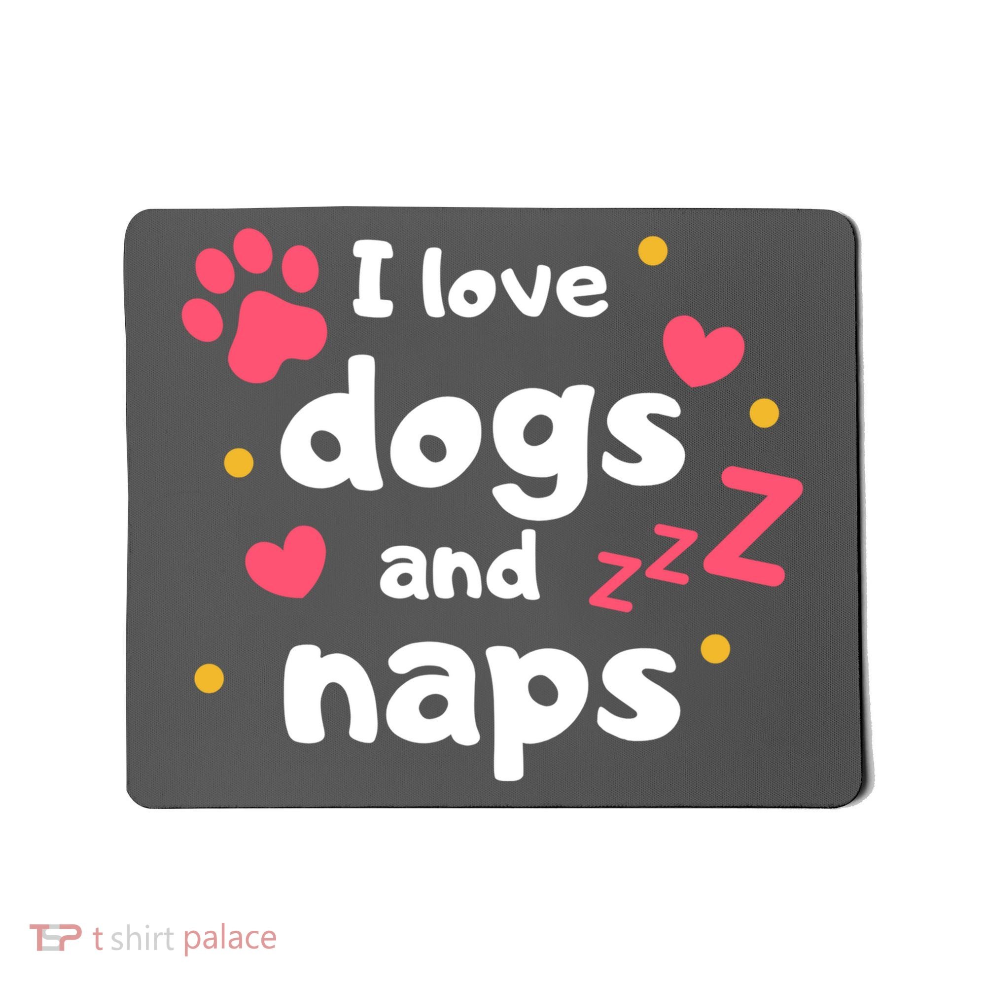I Love Dogs And Naps Mousepad