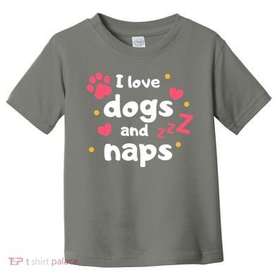I Love Dogs And Naps Toddler T-Shirt