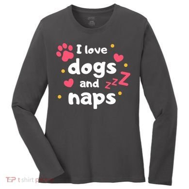 I Love Dogs And Naps Women's Long Sleeve Shirt