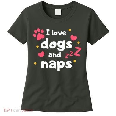 I Love Dogs And Naps Women's T-Shirt