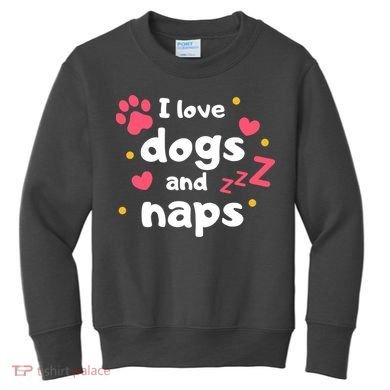 I Love Dogs And Naps Kids Sweatshirt