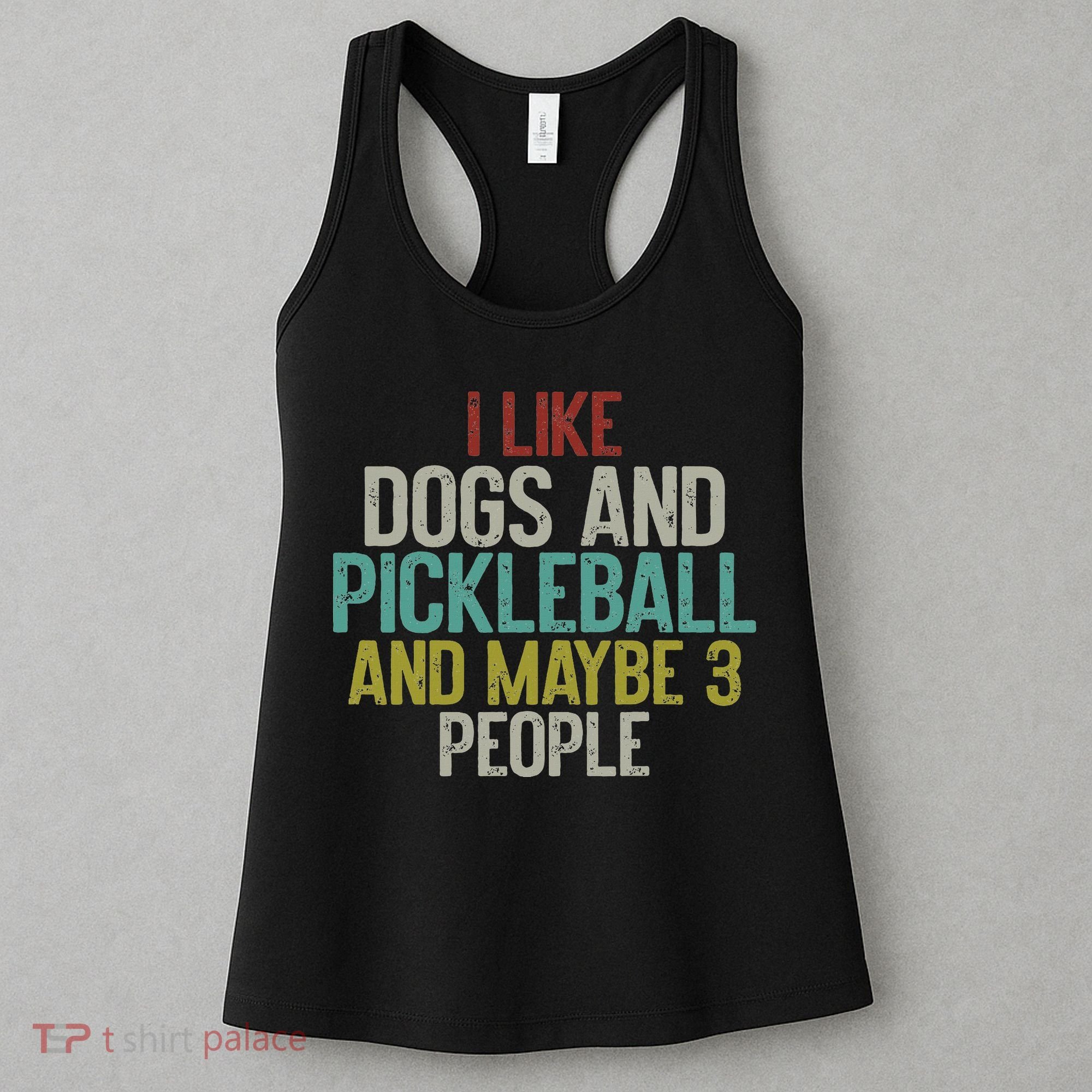 I Like Dogs And Pickleball And Maybe 3 People Women's Tank Top