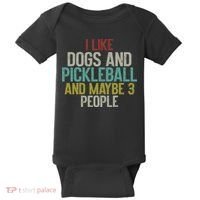 I Like Dogs And Pickleball And Maybe 3 People Baby Bodysuit thumb 0