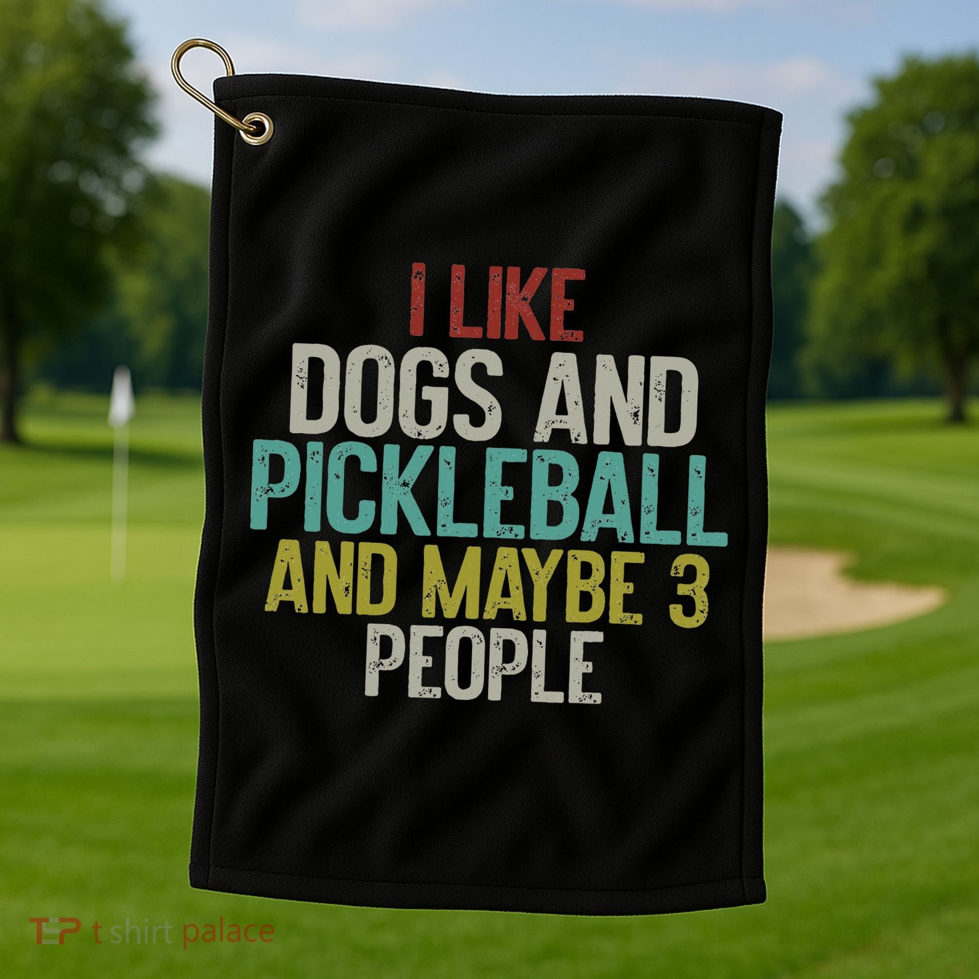 I Like Dogs And Pickleball And Maybe 3 People Golf Towel