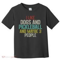I Like Dogs And Pickleball And Maybe 3 People Toddler T-Shirt thumb 0