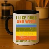 I Like Dogs And Weed And Maybe 3 People Coffee Mug thumb 4