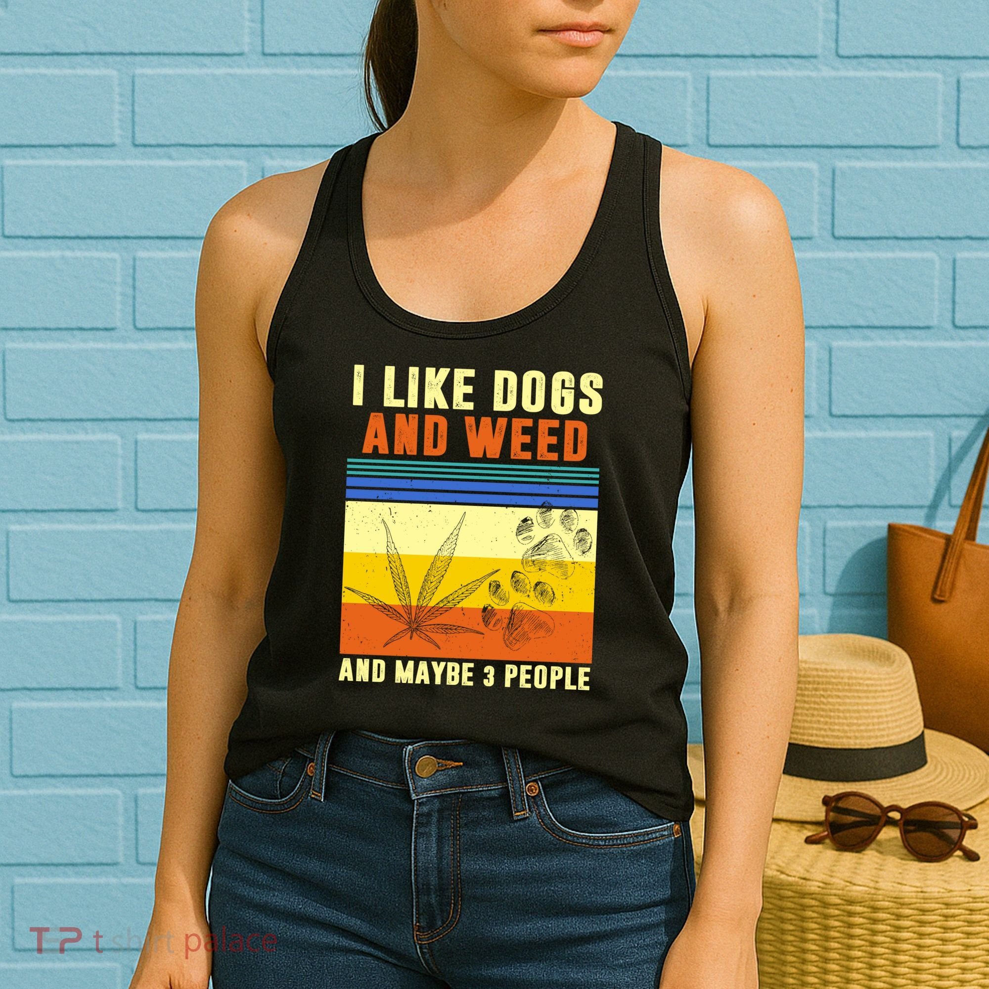 I Like Dogs And Weed And Maybe 3 People Women's Tank Top