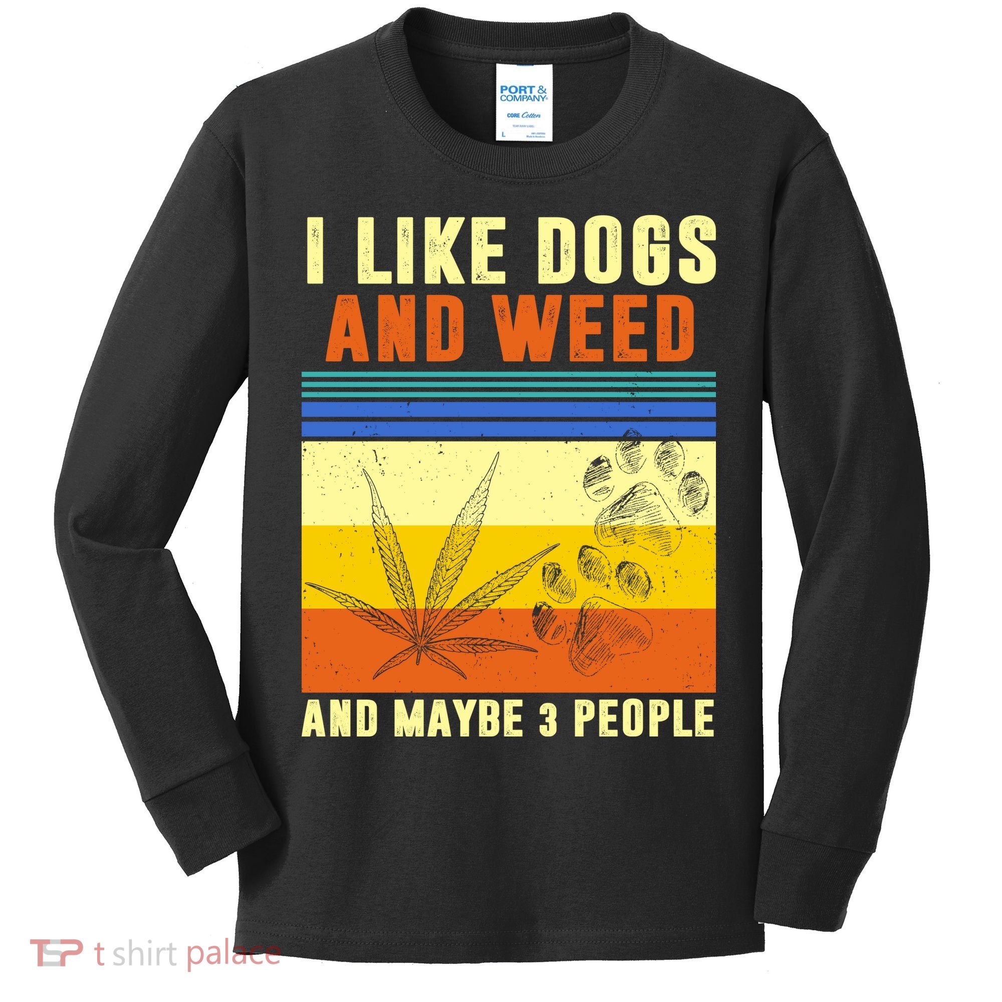 I Like Dogs And Weed And Maybe 3 People Kids Long Sleeve Shirt