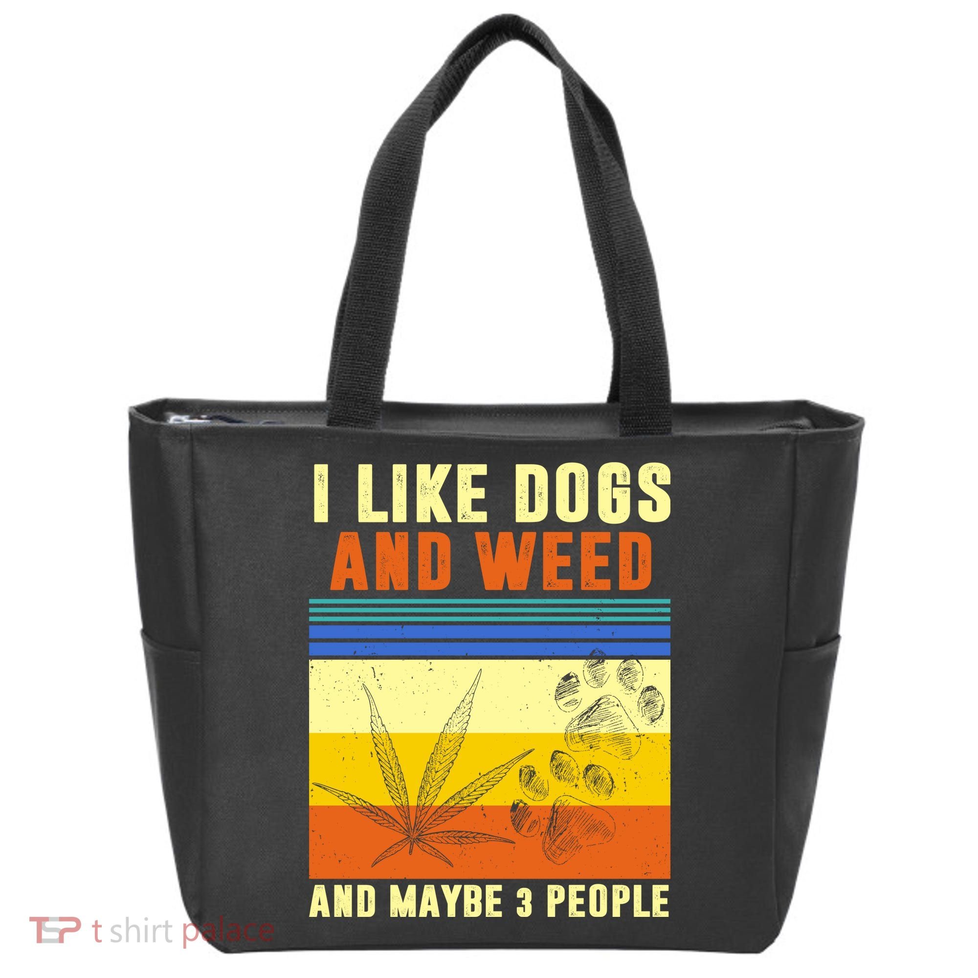 I Like Dogs And Weed And Maybe 3 People Tote Bag