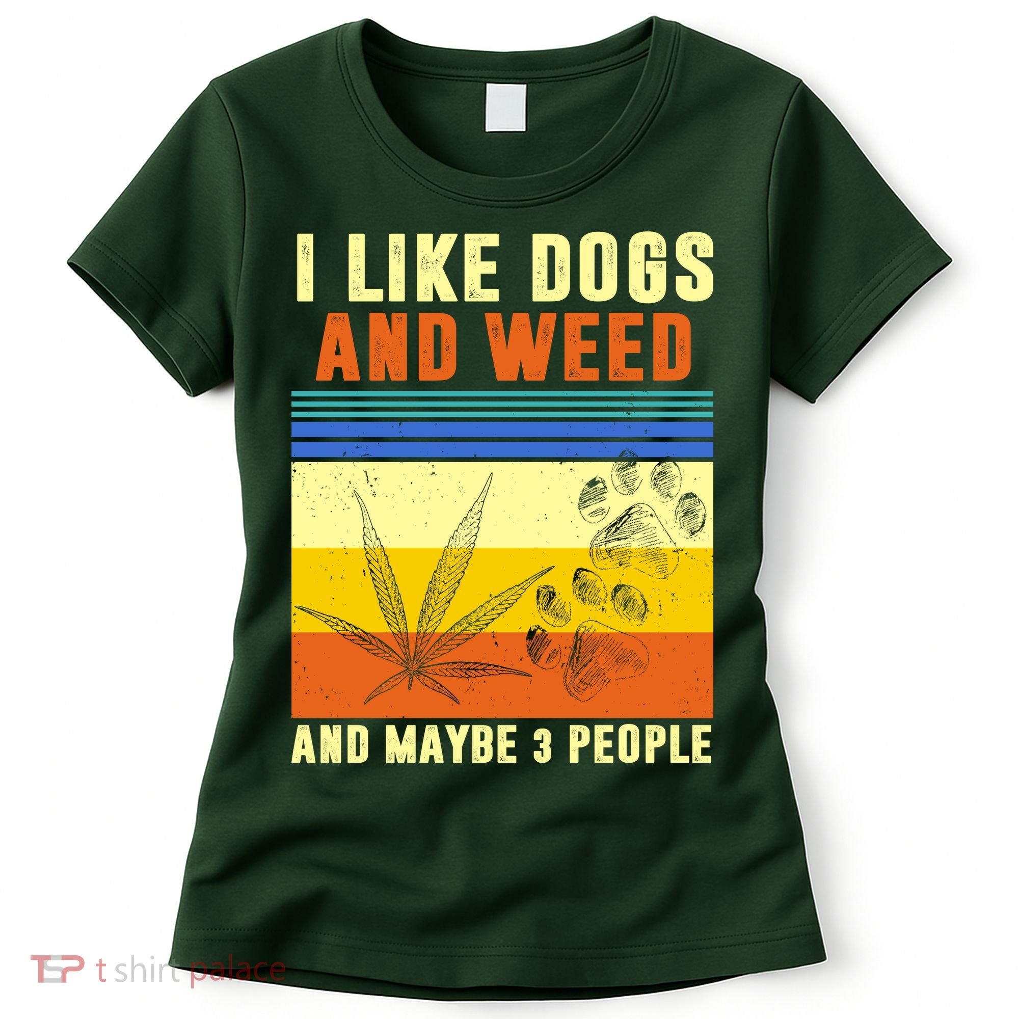 I Like Dogs And Weed And Maybe 3 People Women's T-Shirt