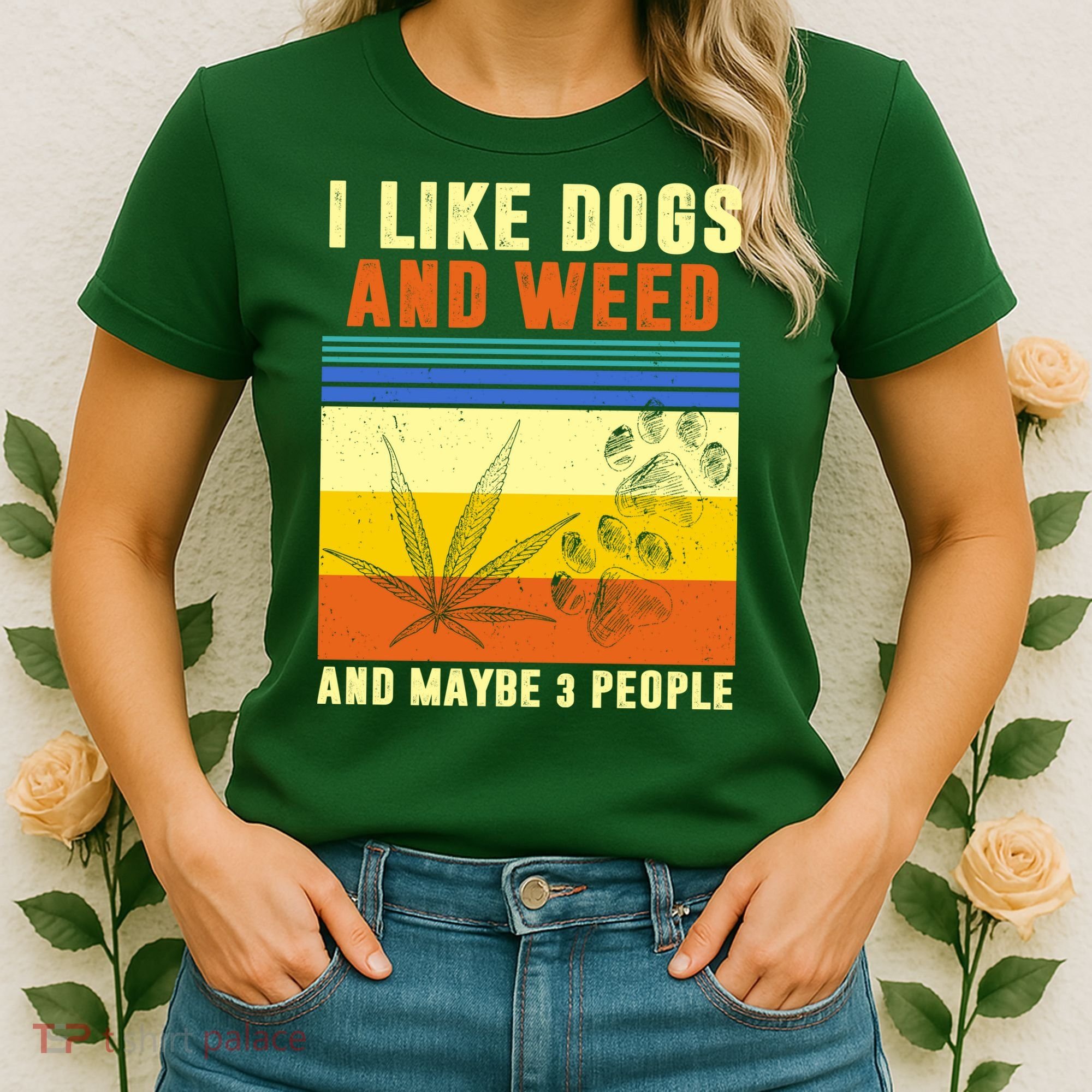 I Like Dogs And Weed And Maybe 3 People Women's T-Shirt
