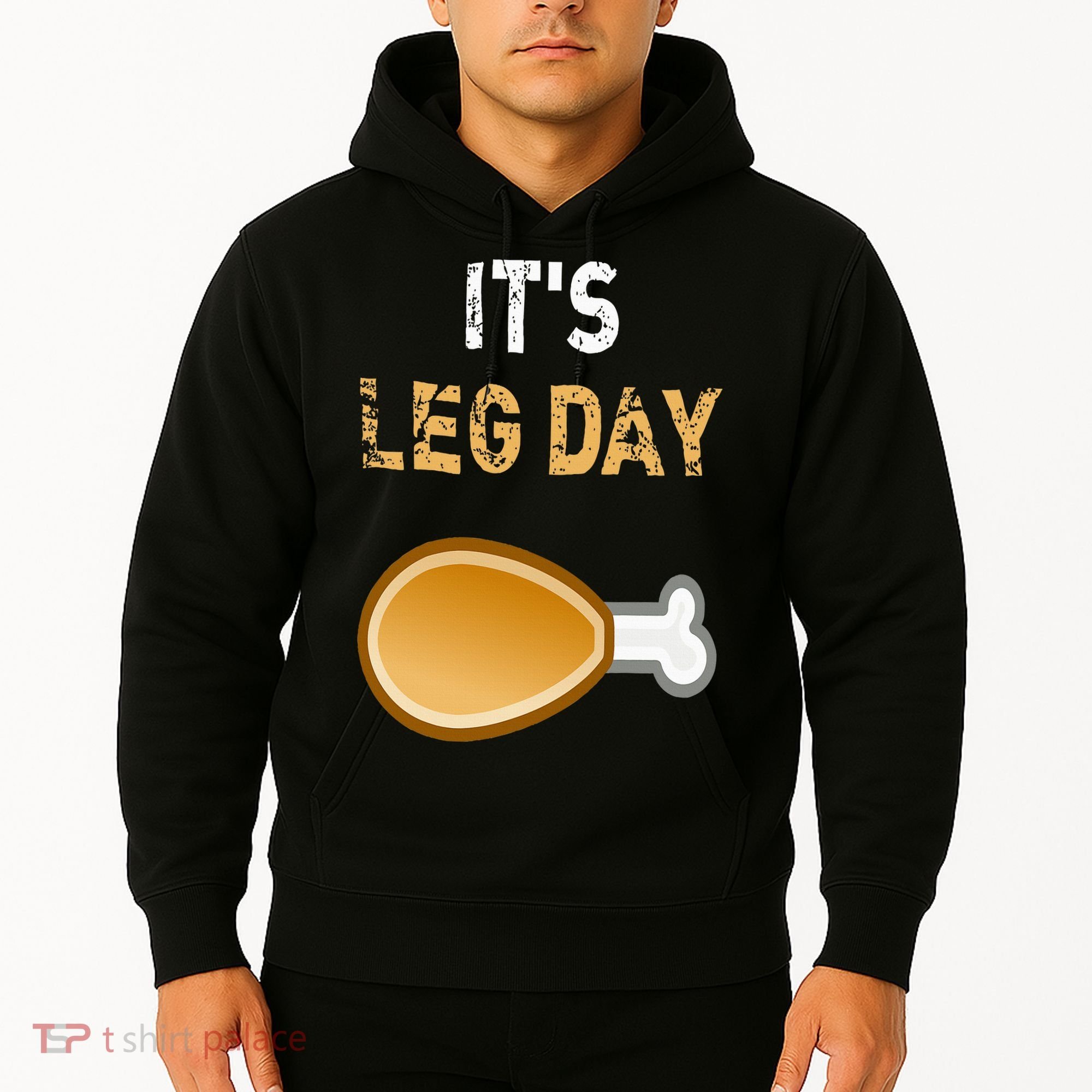 It's Leg Day Funny Workout Turkey Thanksgiving Hoodie