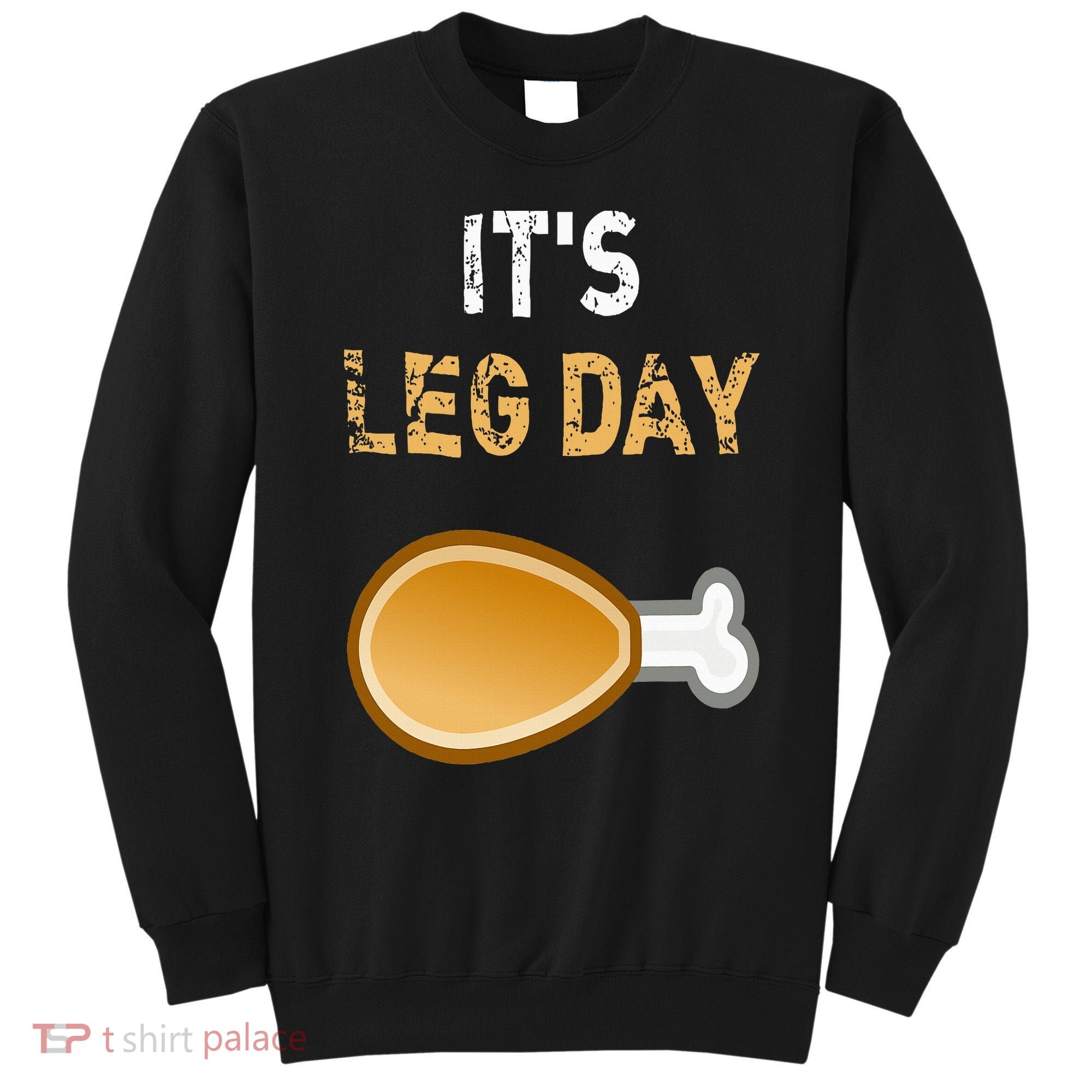 It's Leg Day Funny Workout Turkey Thanksgiving Sweatshirt