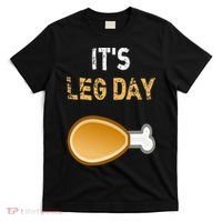 It's Leg Day Funny Workout Turkey Thanksgiving T-Shirt thumb 0