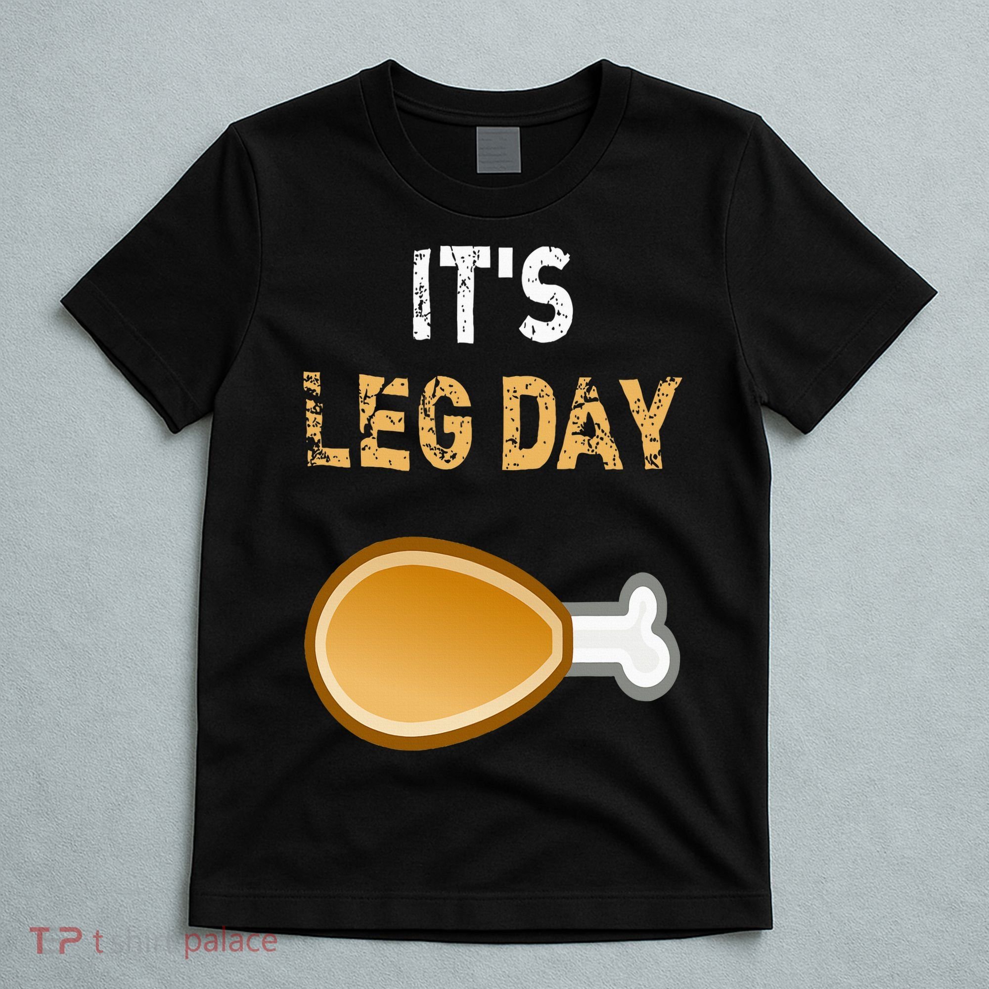 It's Leg Day Funny Workout Turkey Thanksgiving T-Shirt