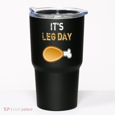 It's Leg Day Funny Workout Turkey Thanksgiving Tumbler