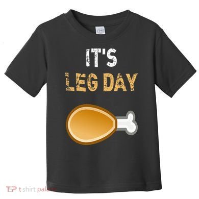 It's Leg Day Funny Workout Turkey Thanksgiving Toddler T-Shirt