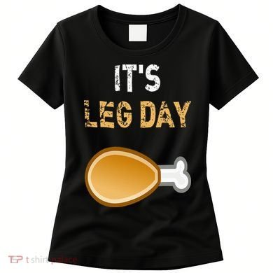 It's Leg Day Funny Workout Turkey Thanksgiving Women's T-Shirt