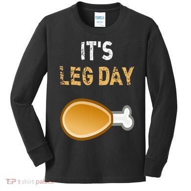 It's Leg Day Funny Workout Turkey Thanksgiving Kids Long Sleeve Shirt