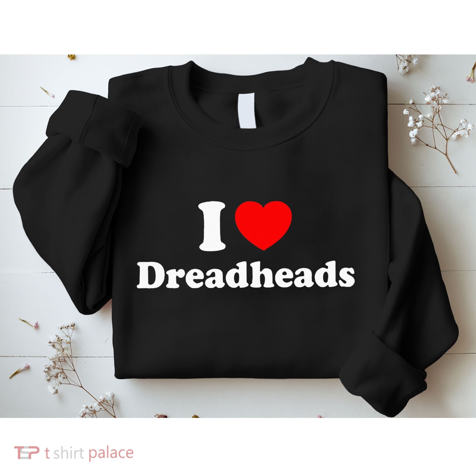 I Love Dreadheads Sweatshirt