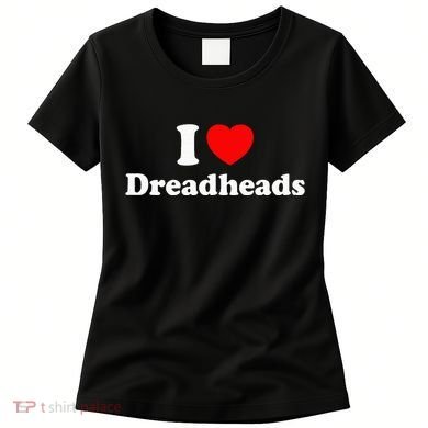 I Love Dreadheads Women's T-Shirt