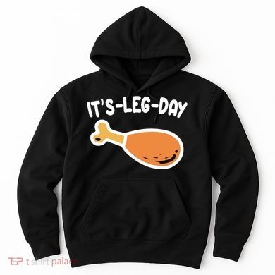 Its Leg Day Funny Thanksgiving Gym Hoodie