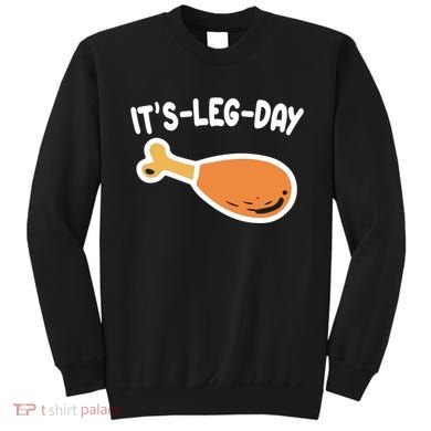 Its Leg Day Funny Thanksgiving Gym Sweatshirt