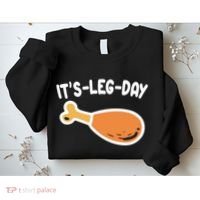 Its Leg Day Funny Thanksgiving Gym Sweatshirt thumb 2