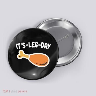 Its Leg Day Funny Thanksgiving Gym Button