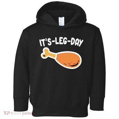 Its Leg Day Funny Thanksgiving Gym Toddler Hoodie