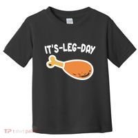 Its Leg Day Funny Thanksgiving Gym Toddler T-Shirt thumb 0