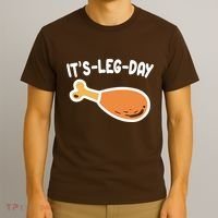 Its Leg Day Funny Thanksgiving Gym T-Shirt thumb 3