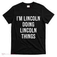 Im Lincoln Doing Lincoln Things Name Birthday T-Shirt thumb 0