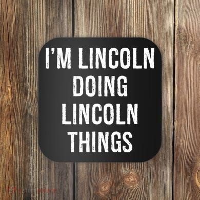 Im Lincoln Doing Lincoln Things Name Birthday Coaster