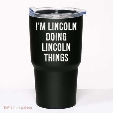 Im Lincoln Doing Lincoln Things Name Birthday Tumbler
