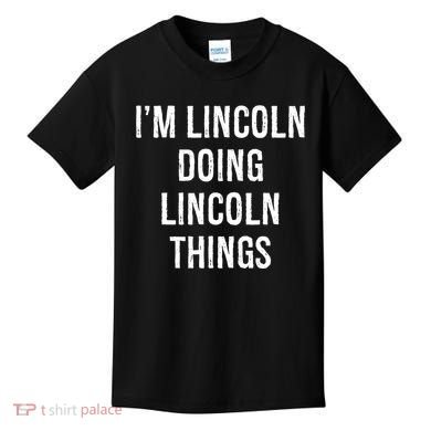 Im Lincoln Doing Lincoln Things Name Birthday Kids T-Shirt