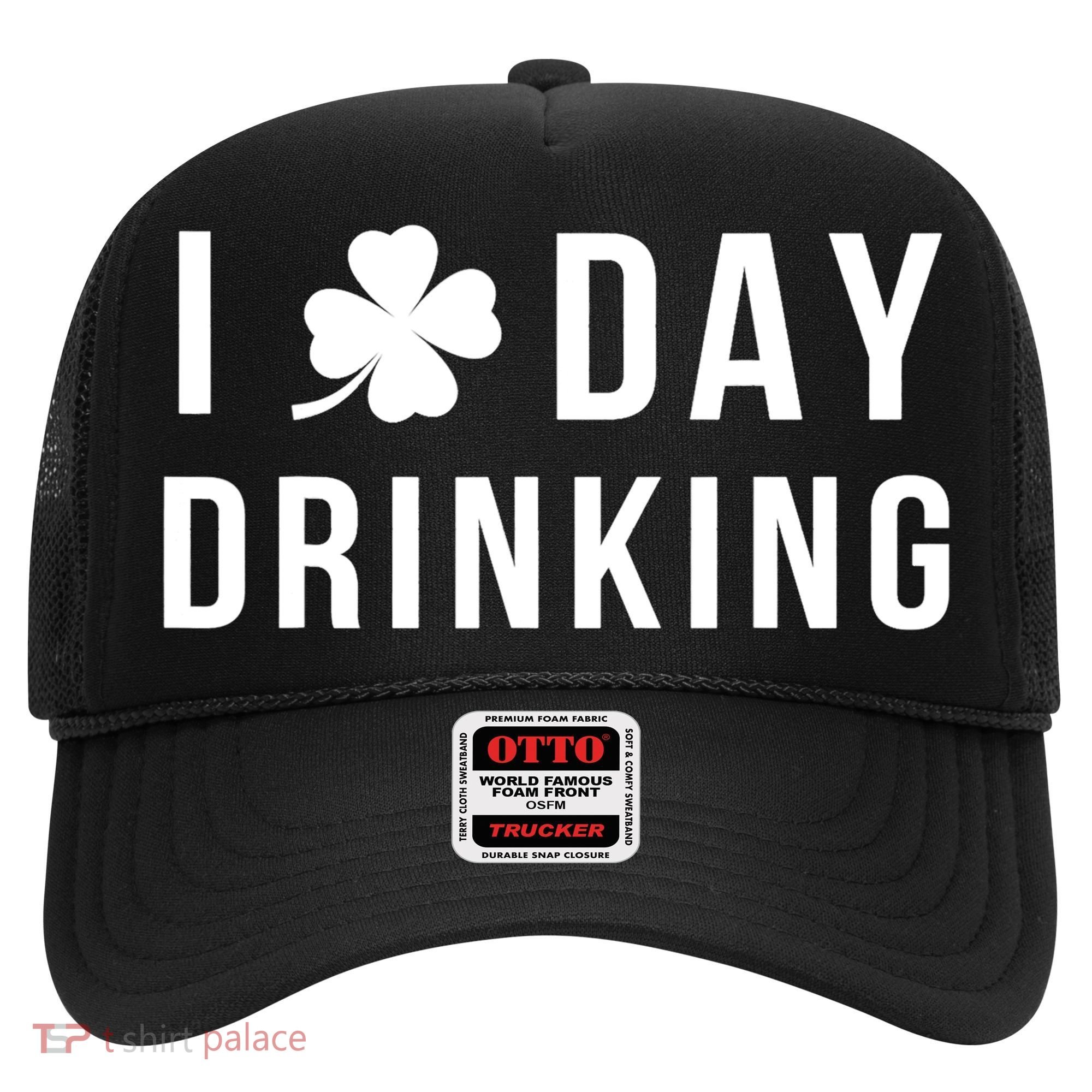 I Love Day Drinking Funny Shamrock St. Patrick's Day Hat