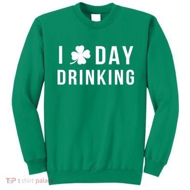 I Love Day Drinking Funny Shamrock St. Patrick's Day Sweatshirt
