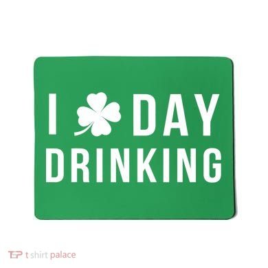 I Love Day Drinking Funny Shamrock St. Patrick's Day Mousepad