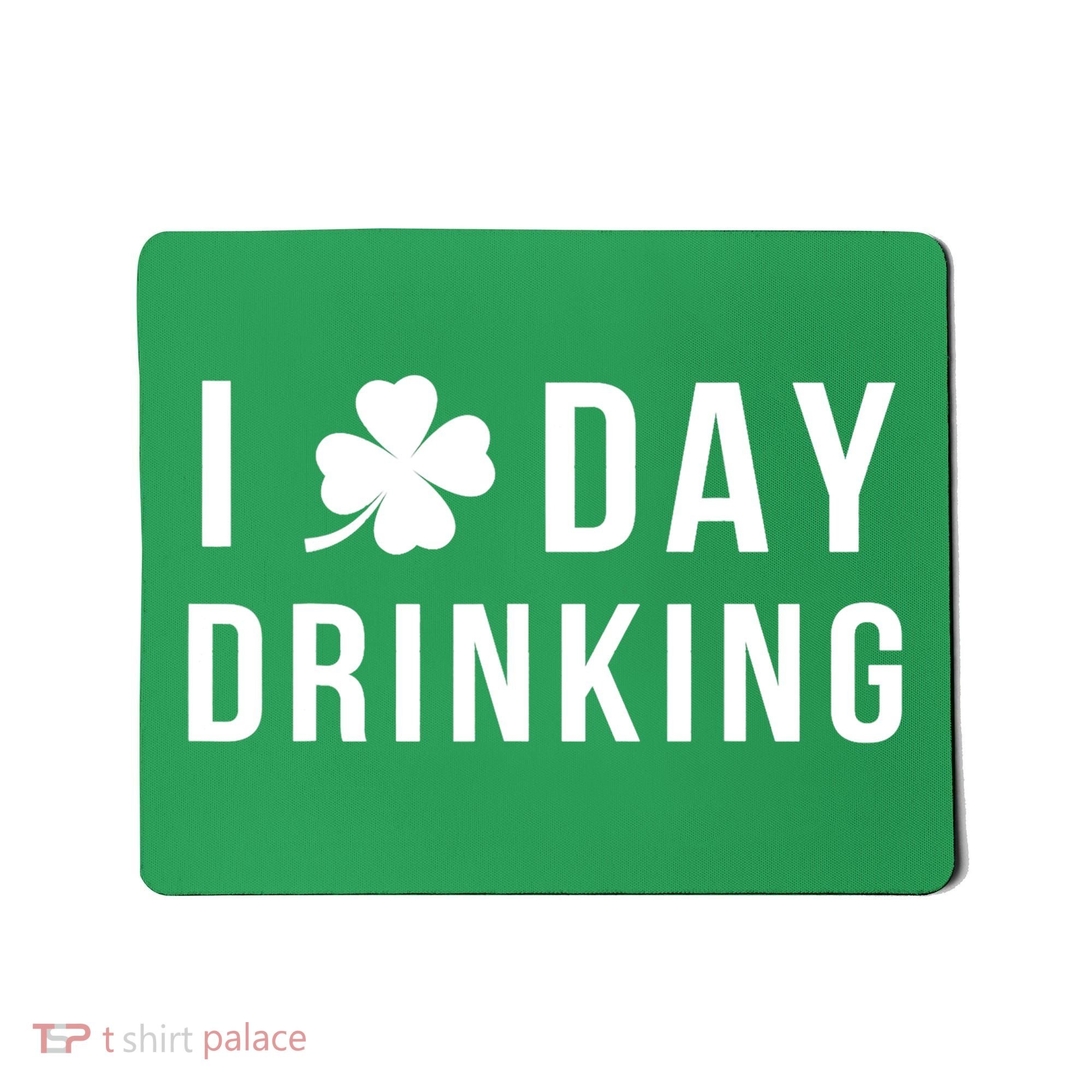 I Love Day Drinking Funny Shamrock St. Patrick's Day Mousepad