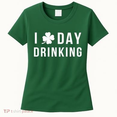 I Love Day Drinking Funny Shamrock St. Patrick's Day Women's T-Shirt