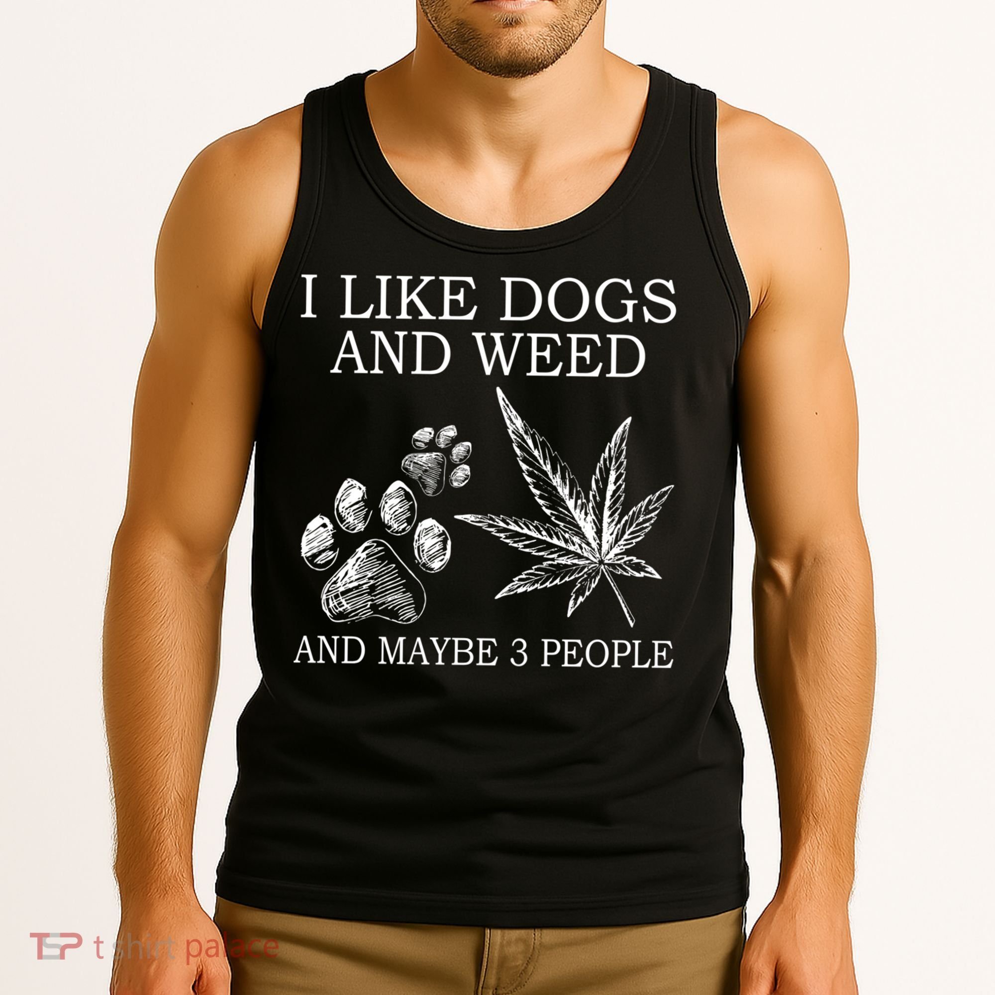 I Like Dogs And Weed And Maybe 3 People Great Gift Tank Top