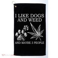 I Like Dogs And Weed And Maybe 3 People Great Gift Golf Towel thumb 0