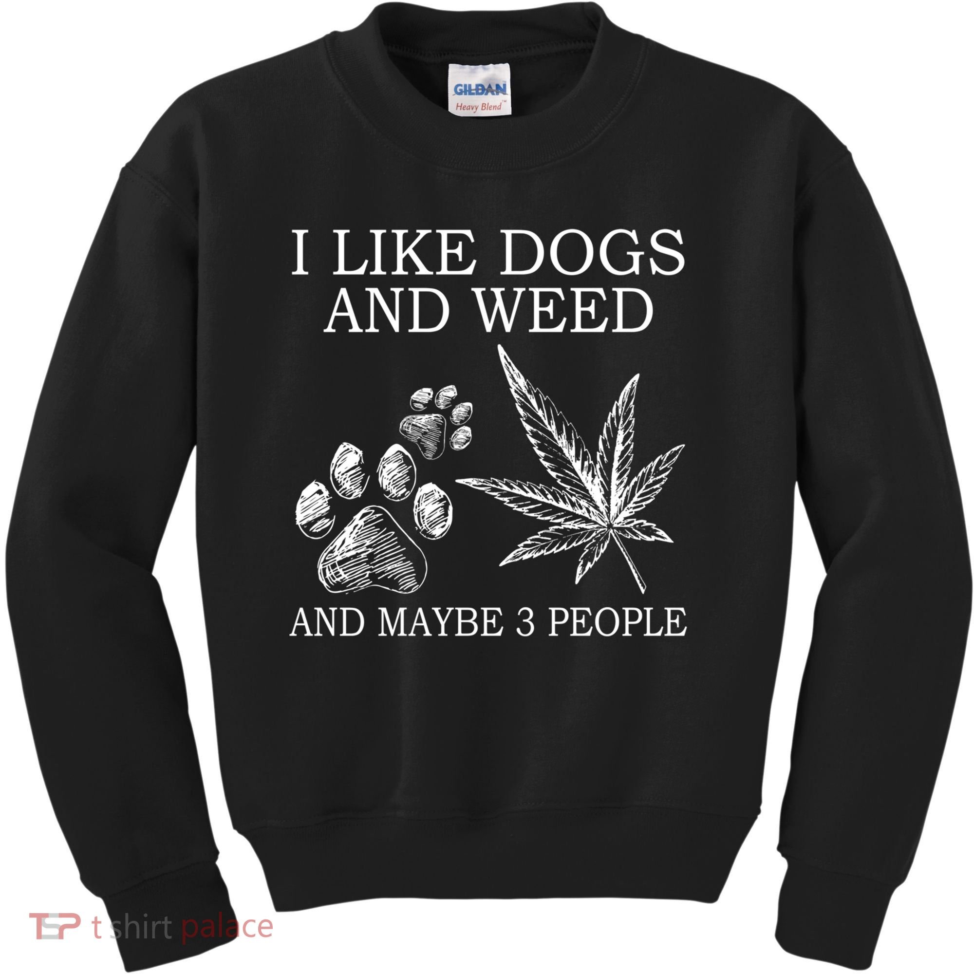 I Like Dogs And Weed And Maybe 3 People Great Gift Kids Sweatshirt