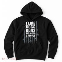 I Like Dogs Guns And Maybe 3 People Funny Gun ON BACK Hoodie thumb 0