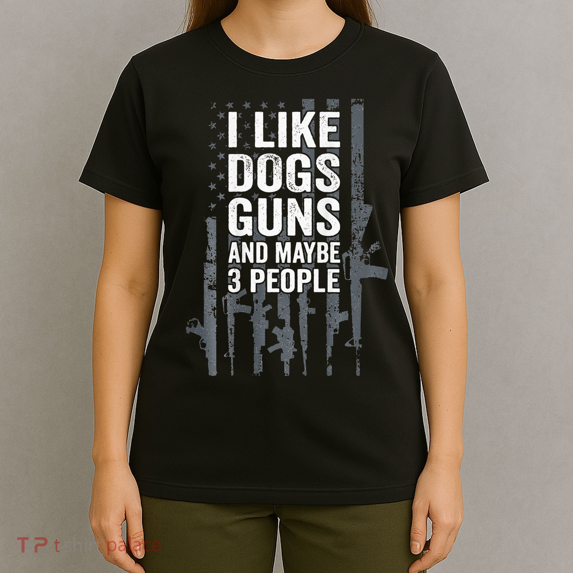 I Like Dogs Guns And Maybe 3 People Funny Gun ON BACK T-Shirt