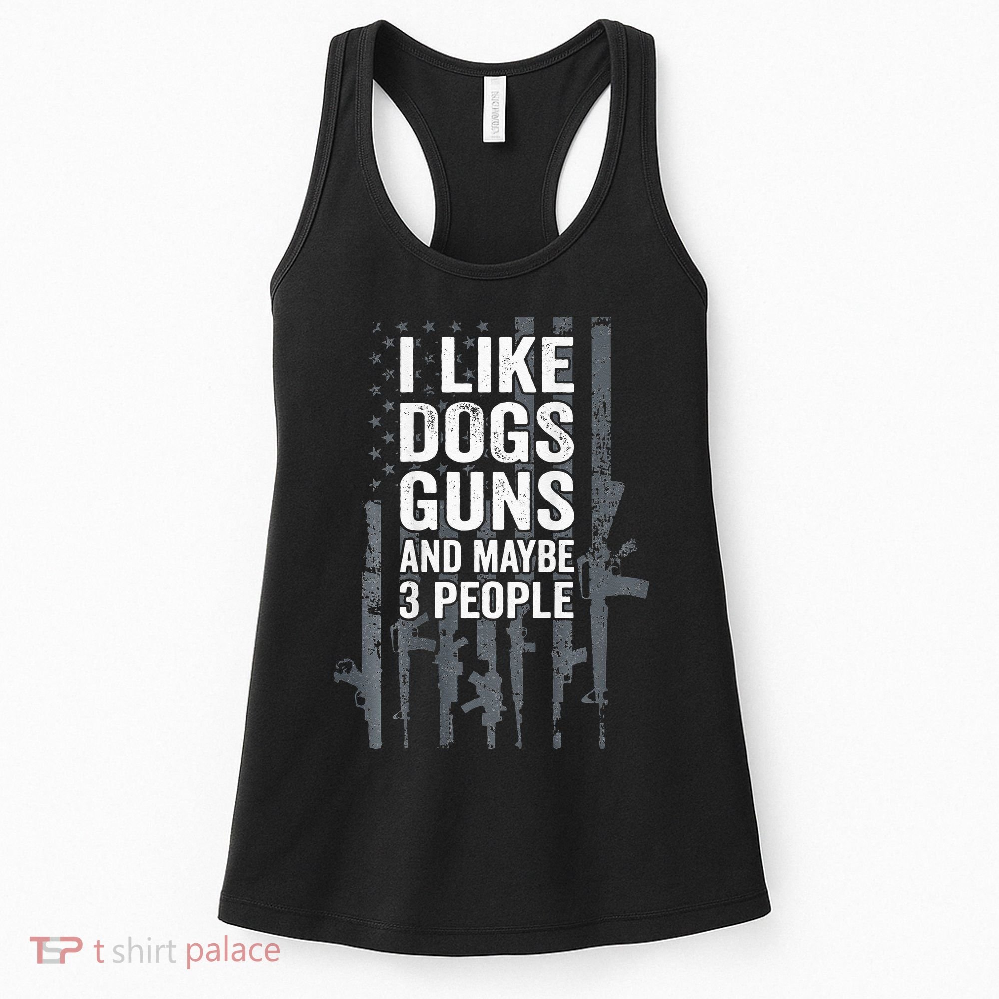 I Like Dogs Guns And Maybe 3 People Funny Gun ON BACK Women's Tank Top